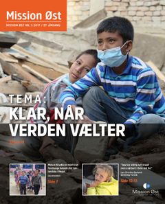Mission Øst udkommer i disse dage med et magasin der fokuserer på forebyggelse af katastrofer. "Når verden vælter," lyder temaet.