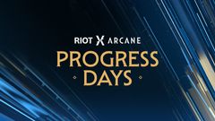 Riot X Arcane Progress Days