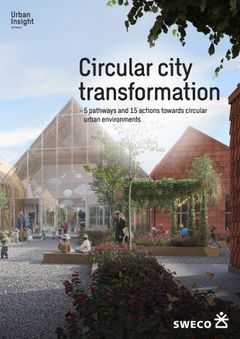 Forsiden af Swecos nye Urban Insight-rapport: Circular city transformation. Foto: Sweco