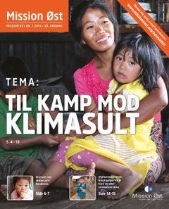 Mission Østs magasin rummer en serie artikler om Mission Østs arbejde med katastrofeforebyggelse, klimatilpasning og hjælp til selvforsørgelse blandt befolkninger i Sydøstasien.