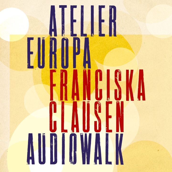 Atelier Europa - en lydvandring om Franciska Clausen - er lavet i anledning af 125-årsjubilæet for Franciska Clausens fødsel.