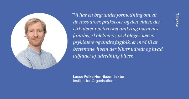 Lasse Folke Henriksen forsker i sociologi ved CBS og har netop modtaget syv millioner kroner til at finde ud af, hvorfor der er så store geografiske forskelle i antallet af børn med psykiske diagnoser.