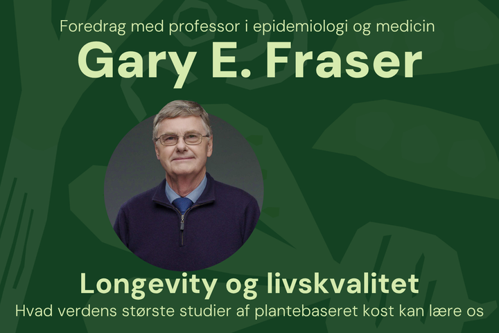 Dr. Gary E. Fraser gæster senere i juni Aalborg, Aarhus, Odense, Næstved og København med foredrag om plantebaseret kost, sygdomsrisiko og levealder.