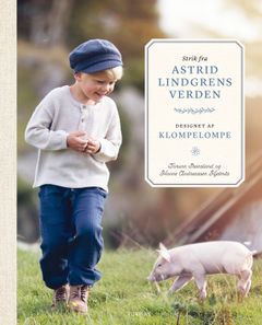 Bogforsiden til "Strik fra Astrid Lindgrens verden" visr en dreng i striktrøje og kasket, der løber ved siden af en lille gris.