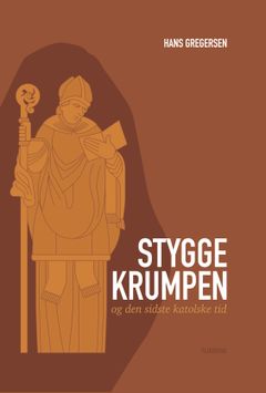 Bogforside med stiliseret tegning af en bisp og titlen "Stygge Krumpen og den sidste katolske tid" af Hans Gregersen.