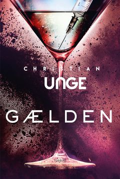 Bogforside viser et vinglas fyldt med rød væske og en sprøjte, med teksten "Christian Unge, GÆLDEN".