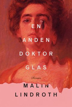 Forside af Malin Lindroths roman "En anden doktor Glas" med et kunstnerisk portræt baggrund i rødlige nuancer.
