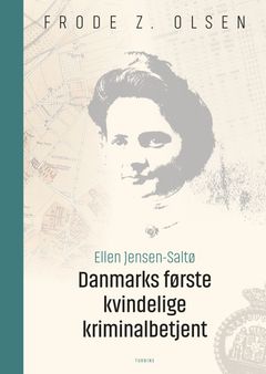 Bogforside med skitse af kvinde, titlen "Danmarks første kvindelige kriminalbetjent" og forfatteren Frode Z. Olsen.