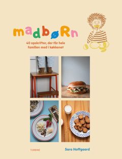 Forsiden af kogebogen "Madbørn" af Sara Hoffgaard med billeder af mad og et barn på en stol.
