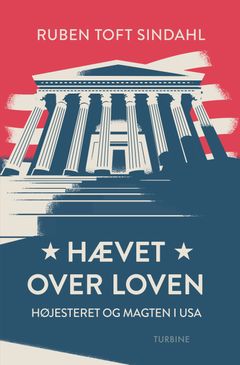 Forside af Ruben Toft Sindahls bog "Hævet over loven – Højesteret og magten i USA" med illustration af USA's højesteret.
