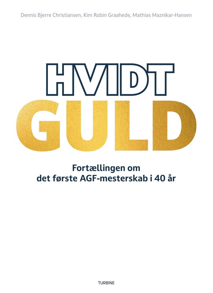Alternativ tekst: Bogforside med titlen "Hvidt Guld - Fortællingen om det første AGF-mesterskab i 40 år".