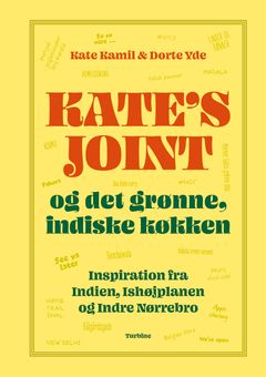 Alt text: Bogomslag med titlen "Kate's Joint og det grønne, indiske køkken" af Kate Kamil & Dorte Yde.