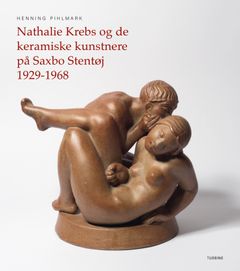 Bogforside med titlen "Nathalie Krebs og de keramiske kunstnere på Saxbo Stentøj 1929-1968" af Henning Pihlmark, med et keramisk figurværk af to nøgne skikkelser.