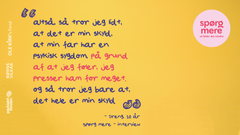 Tekst på gul baggrund med citat fra et barn, der vokser op med en forælder med psykis sygdom.