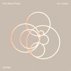 Else Marie Pade: Syv Cirkler / Dybfølt