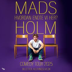 Mads Holm - Hvordan Endte Vi Her - Comedy Tour 2025