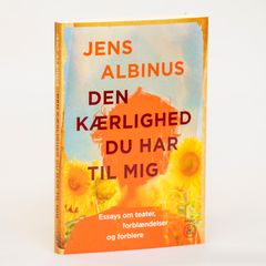 Bogens forside med titlen "Den kærlighed du har til mig" af Jens Albinus.