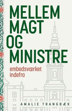 'Mellem magt og ministre – embedsværket indefra' af Amalie Trangbæk udkommer til november på forlaget Klim.