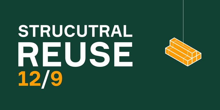 Tekst på mørkegrøn baggrund: "STRUCTURAL REUSE 12/9". Til højre er der en illustration af nogle orange bjælker i en forankret konstruktion.