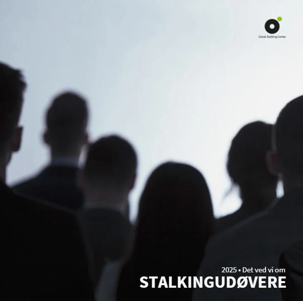 Dansk Stalking Centers nye rapport "Det ved vi om stalkingudøvere" (2025). Udgives torsdag d. 23/10 kl. 12.00 på www.danskstalkingcenter.dk