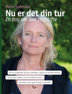 Bogen, Nu er det din tur, beskriver problemet med, at mange mennesker med lavt stofskfite ikke kan få ordentlig behandling i Danmark. Desuden fortæller forfatter Helle Sydendal om, hvordan hun tager til læge i Belgien, for at få medicin, der virker.
