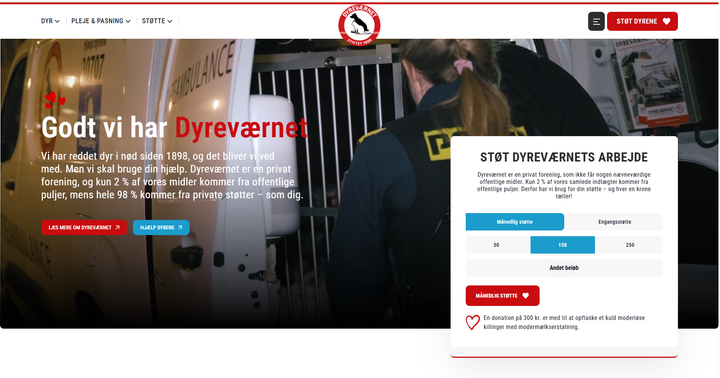 Dyreværnets nye hjemmesiden, hvor fokus er på vores arbejde for kæledyrene. Det er blevet markant lettere for besøgende at afkode hvem vi er, og hvad vi laver og at navigere rundt på vores site. Vi har også prioriteret at få et tydeligt visuelt udtryk, så man ikke er i tvivl om, at man er landet hos Dyreværnet.